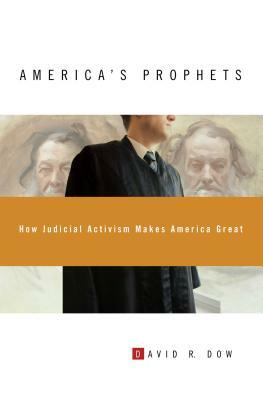 America's Prophets: How Judicial Activism Makes America Great by David R. Dow