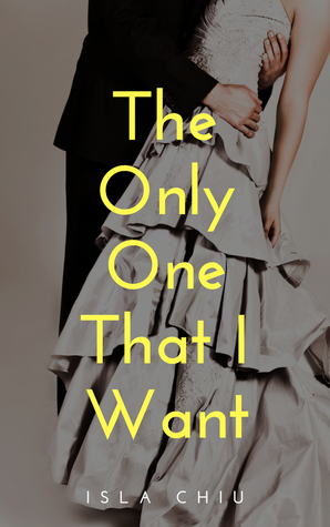 The Only One that I Want by Isla Chiu