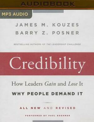 Credibility: How Leaders Gain and Lose It, Why People Demand It, 2nd Edition by Barry Z. Posner, James M. Kouzes