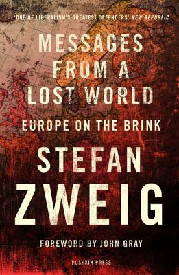 Messages from a Lost World: Europe on the Brink by Stefan Zweig