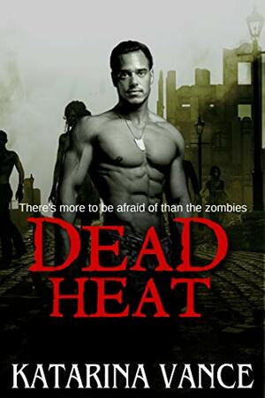 Dead Heat: A Zombie Apocalypse Romance by Katarina Vance