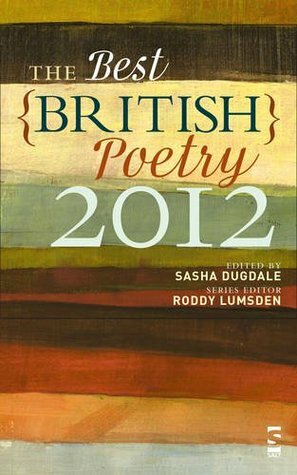 The Best British Poetry 2012 by Amarjit Chandan, Tara Bergin, Patience Agbabi, Melanie Challenger, Fleur Adcock, Jane Flett, Roddy Lumsden, Liz Berry, Sasha Dugdale, Alison Brackenbury, Vahni Capildeo