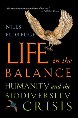 Life in the Balance: Humanity and the Biodiversity Crisis by Niles Eldredge