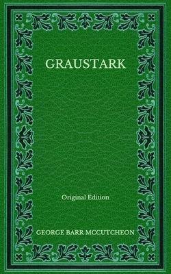 Graustark - Original Edition by George Barr McCutcheon