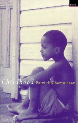 Childhood by Patrick Chamoiseau, Carol Volk