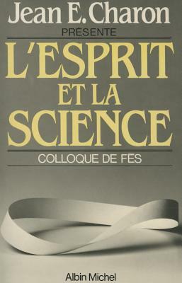 Esprit Et La Science (L') by Jean Charon