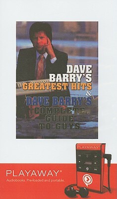 Dave Barry's Greatest Hits & Dave Barry's Complete Guide to Guys [With Headpones] by Dave Barry