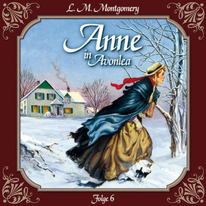 Anne in Avonlea: Ein rabenschwarzer Tag und seine Folgen by L.M. Montgomery