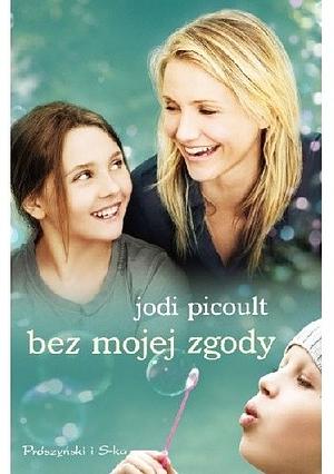 Bez mojej zgody by Jodi Picoult, Michał Juszkiewicz