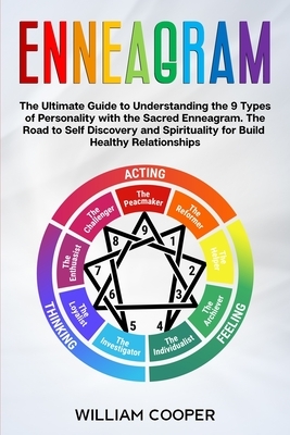 Enneagram: The Ultimate Guide to Understanding the 9 Types of Personality with the Sacred Enneagram. The Road to Self-Discovery a by William Cooper