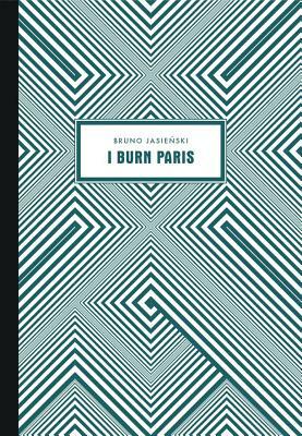 I Burn Paris by Bruno Jasienski