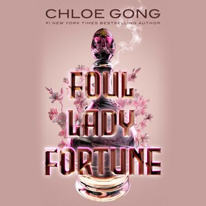 Foul Lady Fortune by Chloe Gong