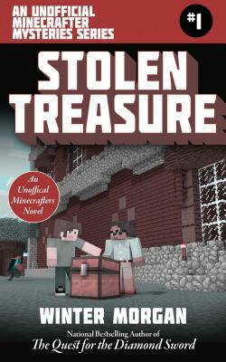 Stolen Treasure: An Unofficial Minecrafters Mysteries Series, Book One by Winter Morgan