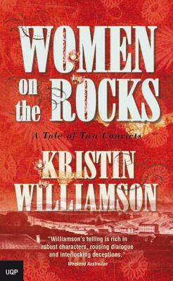 Women on the Rocks: A Tale of Two Convicts by Kristin Williamson