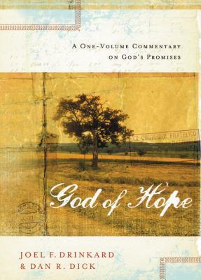 The God of Hope: A One-Volume Commentary on God's Promises by Joel F. Drinkard, Dan R. Dick