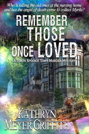 Remember Those Once Loved by Kathryn Meyer Griffith