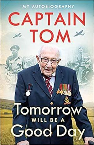 By Captain Tom Moore Tomorrow Will Be A Good Day: My Autobiography Hardcover - 17 Sept. 2020 by Tom Moore, Tom Moore