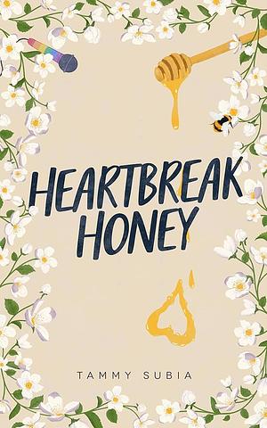 Heartbreak Honey by Tammy Subia