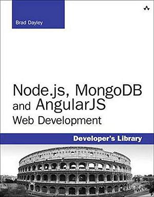 Node.js, MongoDB and AngularJS Web Development by Brad Dayley