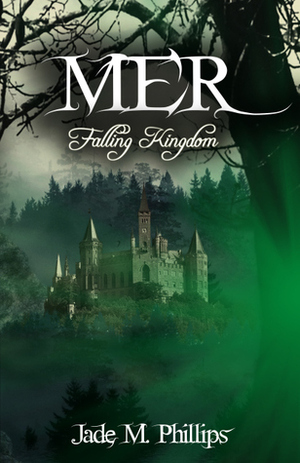 Mer: Falling Kingdom by Jade M. Phillips