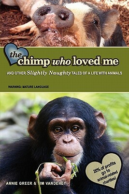 The Chimp Who Loved Me by Annie Greer, Tim Vandehey