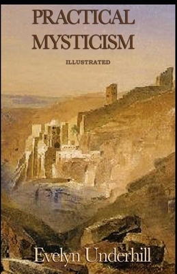 Practical Mysticism Illustrated by Evelyn Underhill
