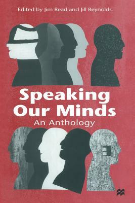 Speaking Our Minds: An Anthology of Personal Experiences of Mental Distress and Its Consequences by Jim Read, Jill Reynolds