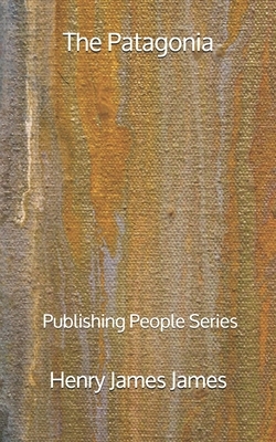 The Patagonia - Publishing People Series by Henry James