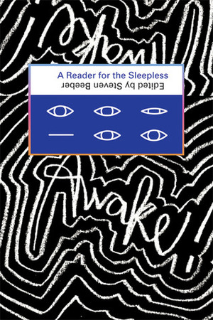 Awake!: A Reader for the Sleepless by Arthur Bradford, Davy Rothbart, Rebecca Wolff, Steven Lee Beeber, Charles Simic, Jonathan Ames, Rose Gowen, Howard Cruse, Seth Tobocman, Priscella Becker, Aimee Bender