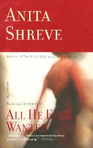 All He Ever Wanted by Anita Shreve