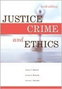 Justice, Crime, and Ethics by Belinda Rodgers McCarthy, Michael C. Braswell, Bernard J. McCarthy Jr.