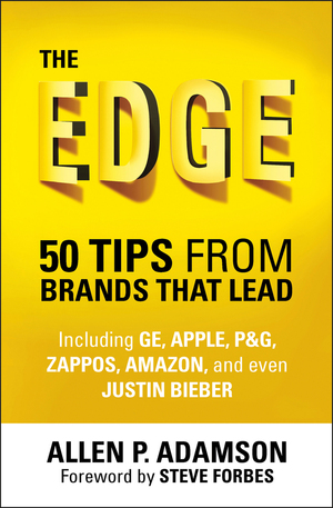 The Edge: 50 Tips from Brands that Lead by Allen P. Adamson, Steve Forbes