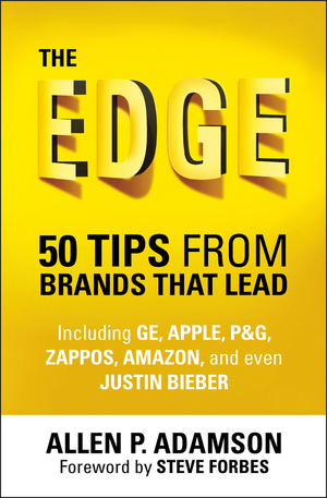 The Edge: 50 Tips from Brands that Lead by Allen P. Adamson, Steve Forbes