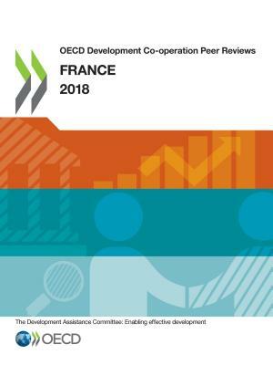 OECD Development Co-Operation Peer Reviews: France 2018 by Oecd