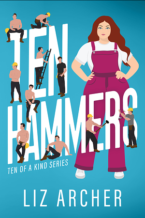 Ten Hammers: A Friends to Lovers Reverse Harem Romance  by Liz Archer