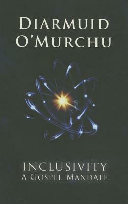 Inclusivity: A Gospel Mandate by Diarmuid O'Murchu