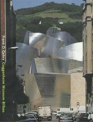 Frank O Gehry Guggenheim Museum Bilbao by Frank O. Gehry, Coosje Van Bruggen