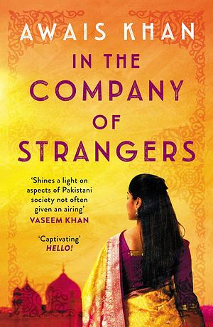 In The Company of Strangers: An engrossing, thought-provoking and emotional love story by Awais Khan, Awais Khan