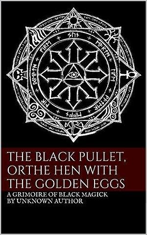 The Black Pullet, or the Hen with the Golden Eggs. by Anonymous, Anonymous