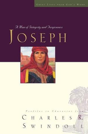 Great Lives: Joseph: A Man of Integrity and Forgiveness by Charles R. Swindoll