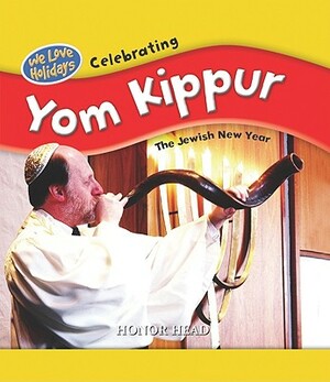Celebrating Yom Kippur: The Jewish New Year by Honor Head