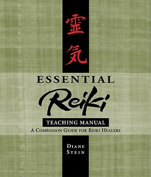 Essential Reiki Teaching Manual: A Companion Guide for Reiki Healers by Diane Stein