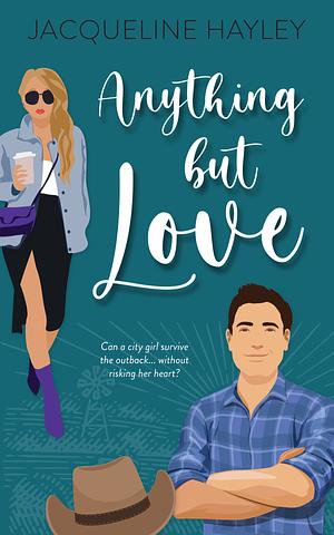 Anything But Love by Jacqueline Hayley