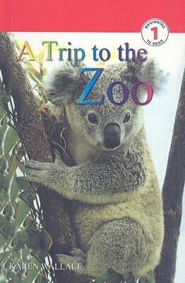 A Trip to the Zoo by Karen Wallace