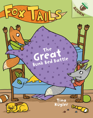 The Great Bunk Bed Battle: An Acorn Book (Fox Tails #1), Volume 1 by Tina Kügler