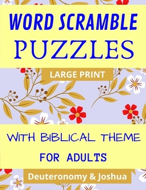 Word Scramble Puzzles With Biblical Theme For Adults: 1000 Words Large Print Puzzles From Deuteronomy & Joshua by Germaine Barnett