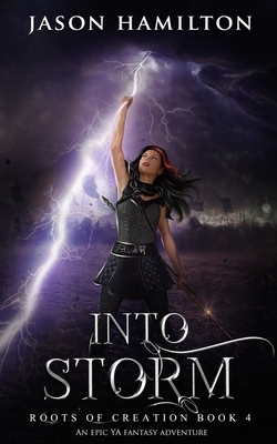 Into Storm: An Epic YA Fantasy Adventure by Jason Hamilton