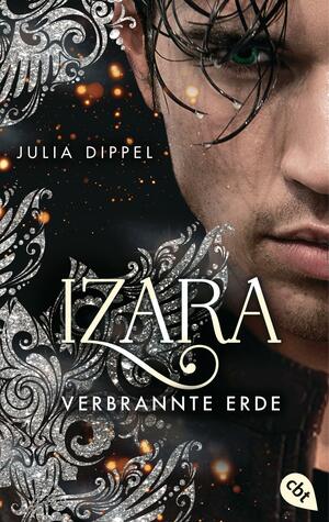 IZARA - Verbrannte Erde: Das Finale der packenden Romantasy-Reihe jetzt im Taschenbuch by Julia Dippel