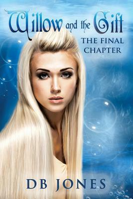 Willow and The Gift: The Final Chapter by D.B. Jones
