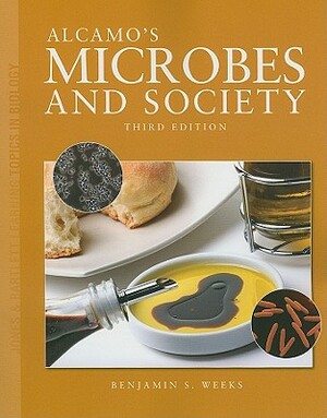 Alcamo's Microbes and Society by Benjamin S. Weeks